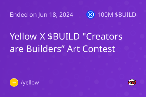 Yellow X $BUILD "Creators are Builders” Art Contest  on Rounds.wtf